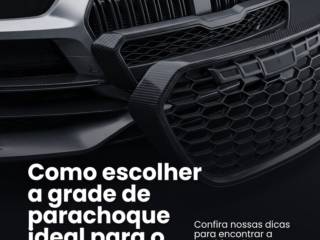 Como escolher a grade de parachoque ideal para o seu veículo?