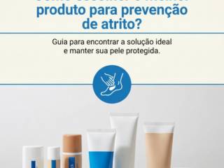 Como escolher o melhor produto para prevenção de atrito?