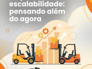 Empilhadeiras e escalabilidade: pensando além do agora