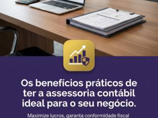 Os benefícios práticos de ter a assessoria contábil ideal para o seu negócio.