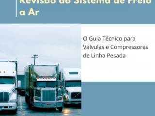 Revisão do Sistema de Freio a Ar: O Guia Técnico para Válvulas e Compressores de Linha Pesada em Itapetininga