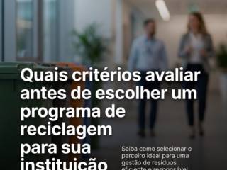 Quais critérios avaliar antes de escolher um programa de reciclagem para sua instituição