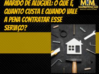 Marido de Aluguel: O Que é, Quanto Custa e Quando Vale a Pena Contratar Esse Serviço?