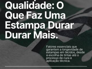 Estamparia De Qualidade: O Que Faz Uma Estampa Durar Muito Mais