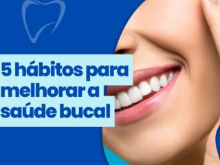 5 hábitos para melhorar a saúde bucal