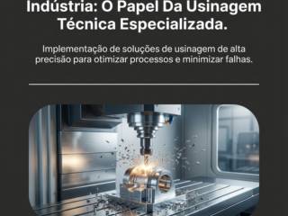 Redução De Retrabalho Na Indústria: O Papel Da Usinagem Técnica Especializada