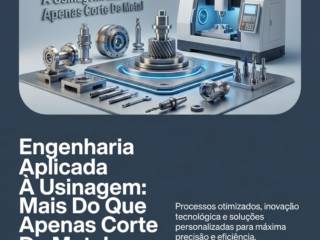 Engenharia Aplicada À Usinagem: Mais Do Que Apenas Corte De Metal