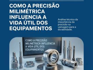 Como A Precisão Milimétrica Influencia A Vida Útil Dos Equipamentos