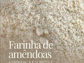 Você já conhece a farinha de amêndoas? Substitui sem perder o sabor!