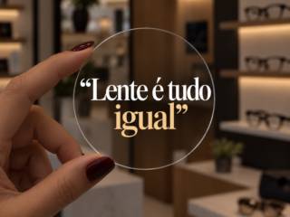 Lentes de Óculos São Diferentes: Escolha a que Mais Faz Sentido para Você