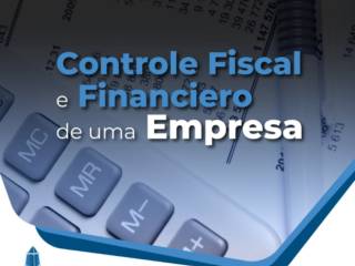  O controle fiscal e financeiro de uma empresa