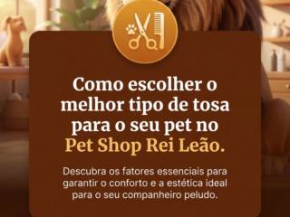 Como escolher o melhor tipo de tosa para o seu pet no Pet Shop Rei Leão