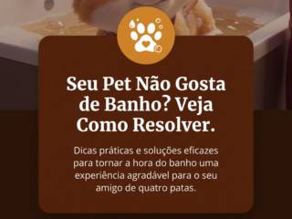 Seu Pet Não Gosta de Banho? Veja Como Resolver