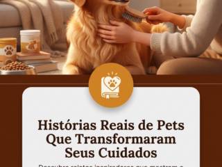 Histórias Reais de Pets Que Transformaram Seus Cuidados
