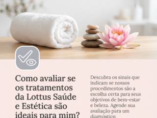 Como avaliar se os tratamentos da Lottus Saúde e Estética são ideais para mim?