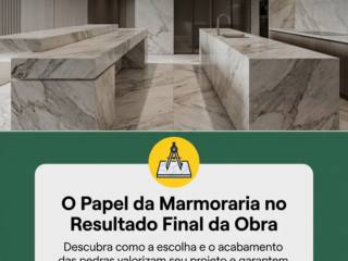 O Papel da Marmoraria no Resultado Final da Obra