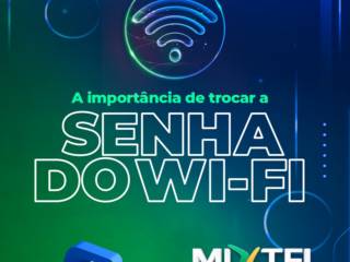 A importância de trocar a senha do W-IFI