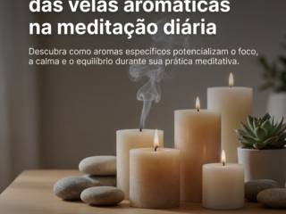 Benefícios terapêuticos das velas aromáticas na meditação diária