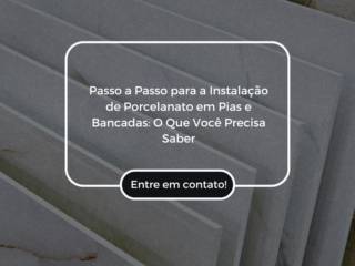 Passo a Passo para a Instalação de Porcelanato em Pias e Bancadas: O Que Você Precisa Saber