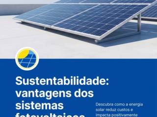 Sustentabilidade: vantagens dos sistemas fotovoltaicos.