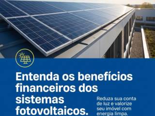 Entenda os benefícios financeiros dos sistemas fotovoltaicos.
