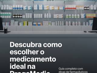 Descubra como escolher o medicamento ideal na DrogaMedic