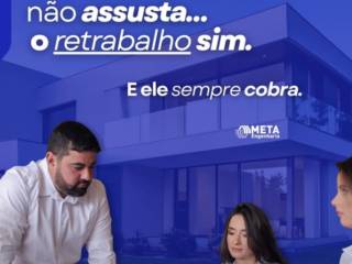 O barato na obra não assusta, o retrabalho sim... E ele sempre cobra