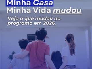 Minha Casa Minha Vida Mudou: Conheça as Novas Regras para 2026