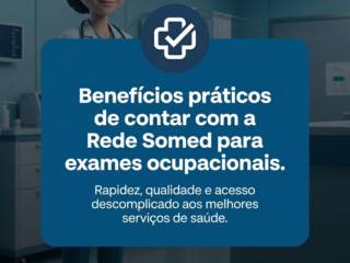 Benefícios práticos de contar com a Rede Somed para exames ocupacionais