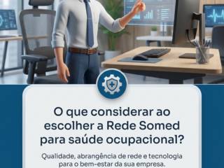 O que considerar ao escolher a Rede Somed para saúde ocupacional?