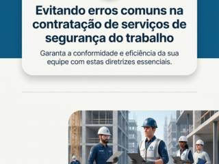 Evitando erros comuns na contratação de serviços de segurança do trabalho