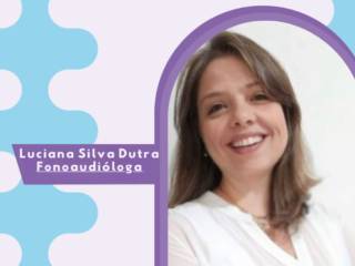 Nossos Profissionais: Luciana Silva Dutra - Fonoaudióloga