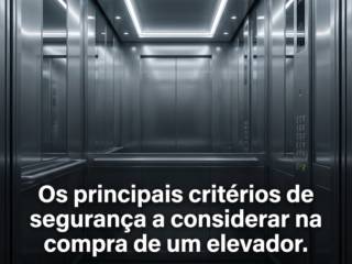 Os principais critérios de segurança a considerar na compra de um elevador.