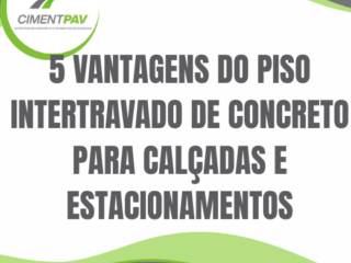 5 Vantagens do Piso Intertravado de Concreto para Calçadas e Estacionamentos
