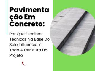 Pavimentação Em Concreto: Por Que Escolhas Técnicas Na Base Do Solo Influenciam Toda A Estrutura Do Projeto