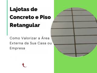 Lajotas de Concreto e Piso Retangular em Itapetininga: Como Valorizar a Área Externa da Sua Casa ou Empresa
