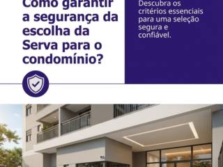 Como garantir a segurança da escolha da Serva para o condomínio?