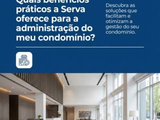 Quais benefícios práticos a Serva oferece para a administração do meu condomínio?