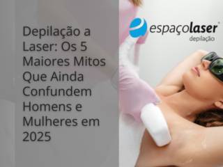 Depilação a Laser: Os 5 Maiores Mitos Que Ainda Confundem Homens e Mulheres em 2025