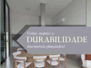 Como manter a durabilidade dos móveis planejados?