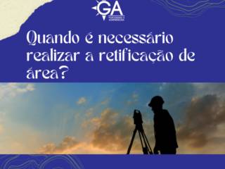 Quando é necessário realizar a retificação de área?