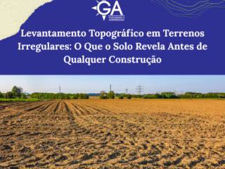 Levantamento Topográfico em Terrenos Irregulares: O Que o Solo Revela Antes de Qualquer Construção