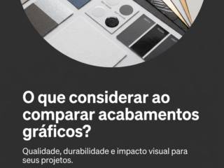 O que considerar ao comparar acabamentos gráficos?