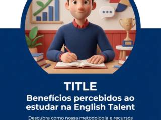 Benefícios percebidos ao estudar na English Talent