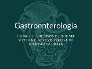 Gastroenterologia: 5 sinais silenciosos de que seu sistema digestivo precisa de atenção imediata