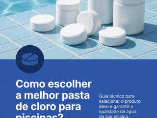 Como escolher a melhor pasta de cloro para piscinas?