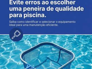 Evite erros ao escolher uma peneira de qualidade para piscina