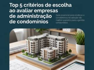 Top 5 critérios de escolha ao avaliar empresas de administração de condomínios
