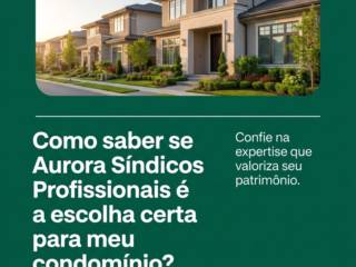 Como saber se Aurora Síndicos Profissionais é a escolha certa para meu condomínio?