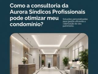 Como a consultoria da Aurora Síndicos Profissionais pode otimizar meu condomínio?